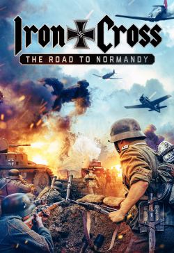 فيلم Iron Cross The Road to Normandy 2022 مترجم