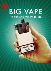 مسلسل Big Vape: The Rise and Fall of Juul الموسم الاول حلقة 4 والاخيرة